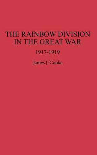 The Rainbow Division in the Great War: 1917-1919