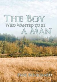 Cover image for The Boy Who Wanted to be a Man: A Novella