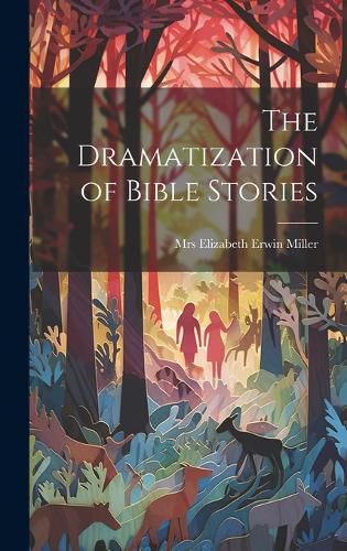 Cover image for The Dramatization of Bible Stories