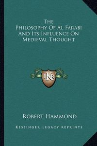 Cover image for The Philosophy of Al Farabi and Its Influence on Medieval Thought