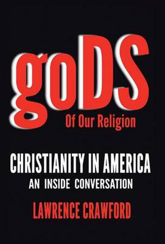 Cover image for Gods of Our Religion: Christianity in America: An Inside Conversation