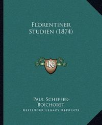 Cover image for Florentiner Studien (1874)