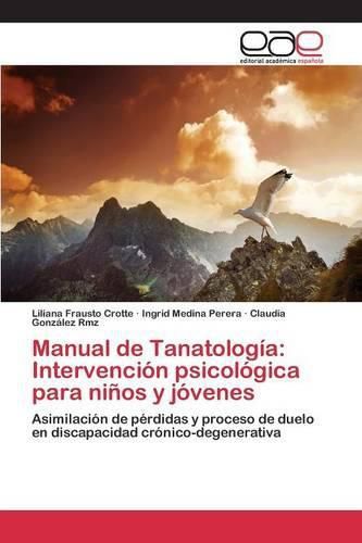 Cover image for Manual de Tanatologia: Intervencion psicologica para ninos y jovenes