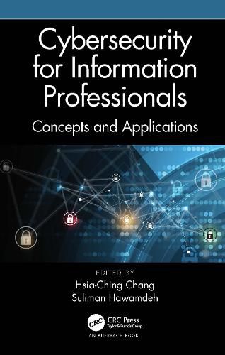 Cover image for Cybersecurity for Information Professionals: Concepts and Applications