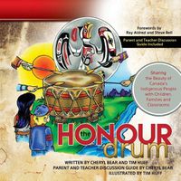 Cover image for The Honour Drum: Sharing the Beauty of Canada's Indigenous People with Children, Families and Classrooms