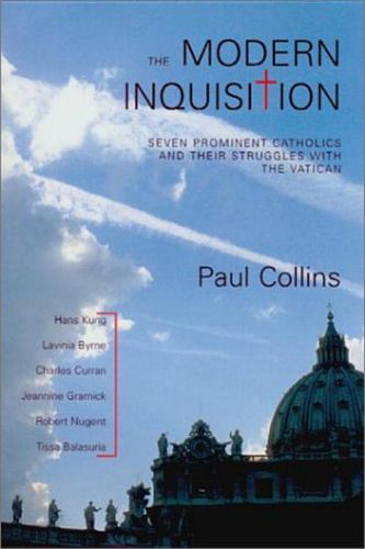 Cover image for The Modern Inquisition: Seven Prominent Catholics and Their Struggles with the Vatican
