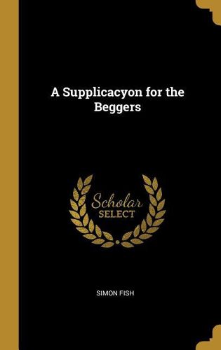 Cover image for A Supplicacyon for the Beggers