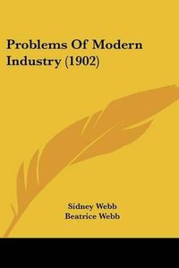 Cover image for Problems of Modern Industry (1902)