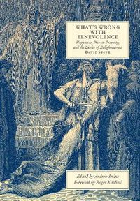 Cover image for What's Wrong with Benevolence: Happiness, Private Property, and the Limits of Enlightenment