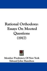 Cover image for Rational Orthodoxy: Essays on Mooted Questions (1917)