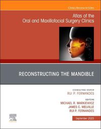 Cover image for Reconstruction of the Mandible, An Issue of Atlas of the Oral & Maxillofacial Surgery Clinics: Volume 31-2