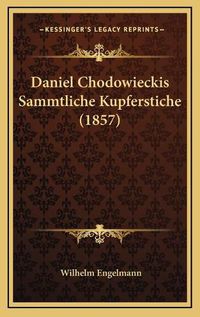 Cover image for Daniel Chodowieckis Sammtliche Kupferstiche (1857)