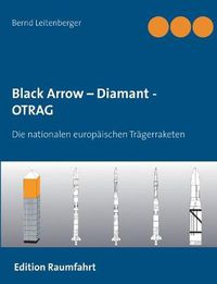 Cover image for Black Arrow - Diamant - OTRAG: Die nationalen europaischen Tragerraketen