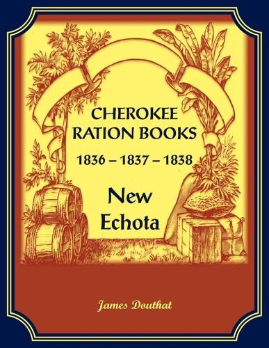 Cover image for Cherokee Ration Books, 1836-1837-1838, New Echota