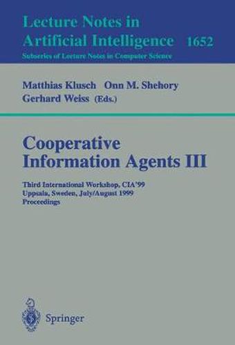 Cooperative Information Agents III: Third International Workshop, CIA'99 Uppsala, Sweden, July 31 - August 2, 1999 Proceedings