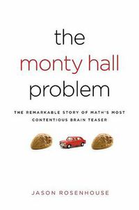 Cover image for The Monty Hall Problem: The Remarkable Story of Math's Most Contentious Brain Teaser