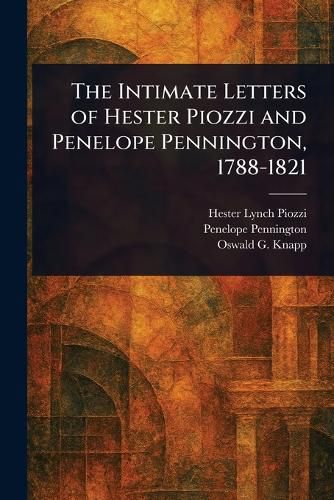 Cover image for The Intimate Letters of Hester Piozzi and Penelope Pennington, 1788-1821