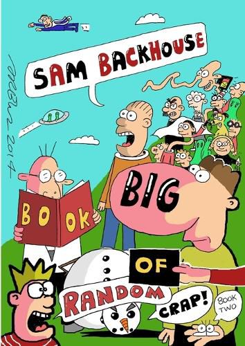 Cover image for Sam Backhouse's Big Book of Random Crap (Book 2)