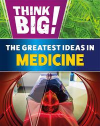 Cover image for Think Big!: The Greatest Ideas in Medicine