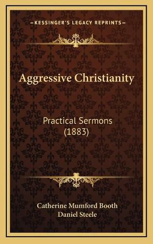 Cover image for Aggressive Christianity: Practical Sermons (1883)