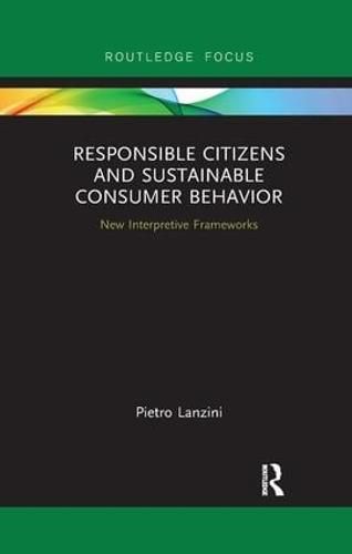 Cover image for Responsible Citizens and Sustainable Consumer Behavior: New Interpretive Frameworks