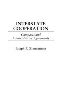 Cover image for Interstate Cooperation: Compacts and Administrative Agreements