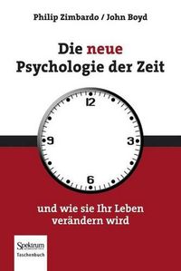 Cover image for Die Neue Psychologie Der Zeit: Und Wie Sie Ihr Leben Verandern Wird
