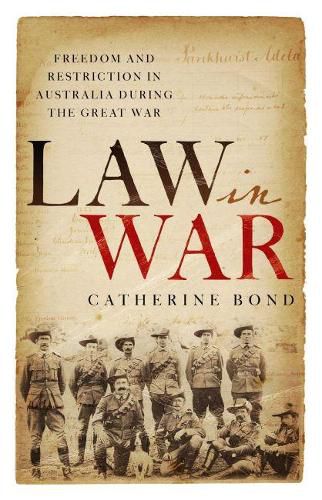 Law in War: Freedom and restriction in Australia during the Great War