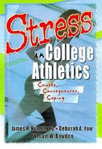 Cover image for Stress in College Athletics: Causes, Consequences, Coping