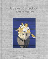 Cover image for UBS Art Collection: To Art its Freedom