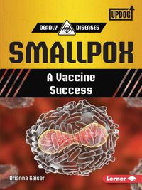 Cover image for Smallpox: A Vaccine Success