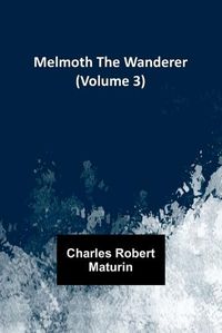 Cover image for Melmoth the Wanderer (Volume 3)