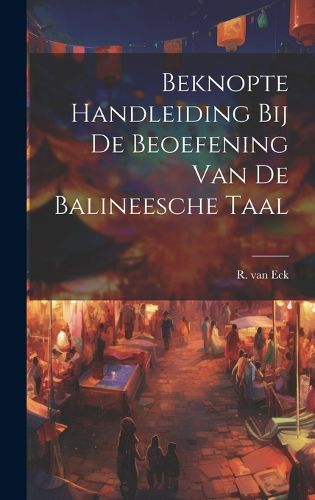 Cover image for Beknopte Handleiding bij de Beoefening van de Balineesche Taal