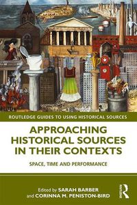 Cover image for Approaching Historical Sources in their Contexts: Space, Time and Performance