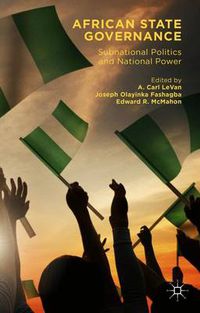 Cover image for African State Governance: Subnational Politics and National Power