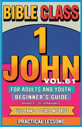 Cover image for Bible Class for Adults and Youth Beginner's Guide - 1 John
