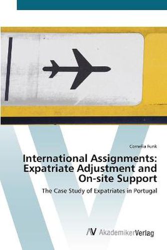 International Assignments: Expatriate Adjustment and On-site Support