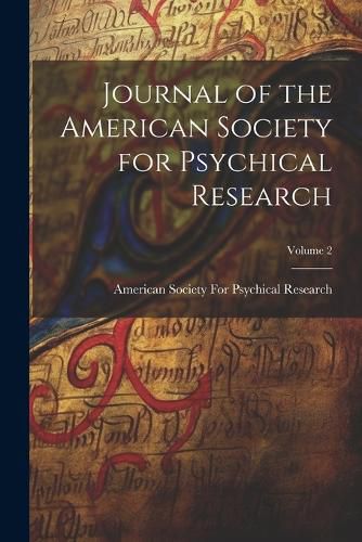 Cover image for Journal of the American Society for Psychical Research; Volume 2