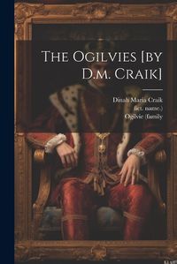 Cover image for The Ogilvies [by D.m. Craik]