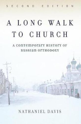 Cover image for A Long Walk To Church: A Contemporary History Of Russian Orthodoxy Second Edition