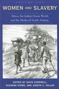 Cover image for Women and Slavery, Volume One: Africa, the Indian Ocean World, and the Medieval North Atlantic