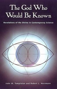 Cover image for The God Who Would be Known: Revelations of the Divine in Contemporary Science