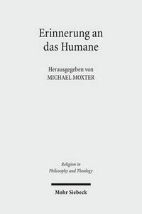 Cover image for Erinnerung an das Humane: Beitrage zur phanomenologischen Anthropologie Hans Blumenbergs