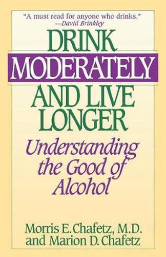 Cover image for Drink Moderately and Live Longer: Understanding the Good of Alcohol
