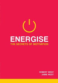 Cover image for Energise: The Secrets Of Motivation