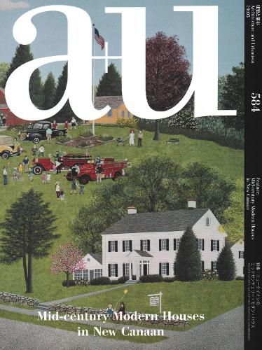 Cover image for A+u 584 - 19:05 Mid-century Modern Houses In New Canaan