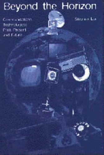 Cover image for Beyond the Horizon: Communications Technologies: Past, Present and Future