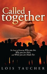 Cover image for Called Together: The Power of Knowing Who You Are, Why You Are Here, and What You Are Made for