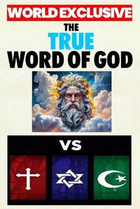 Cover image for The True Word of God vs Christianity, Judaism & Islam