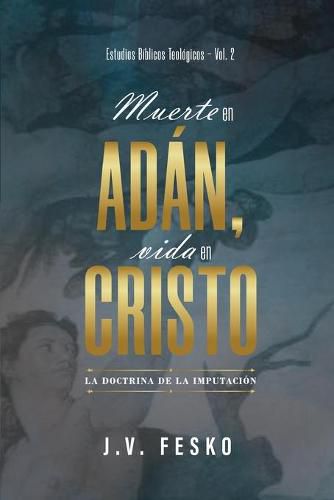 Cover image for Muerte en Adan, vida en Cristo: La doctrina de la imputacion